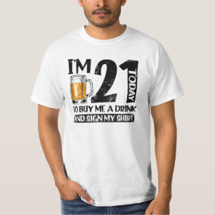 Camiseta I'm 21 Today Buy Me A Drink And Sign My