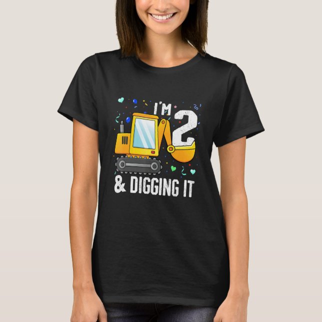 Camiseta I'm 2 And Digging It Construction Excavator 2nd Bi (Anverso)