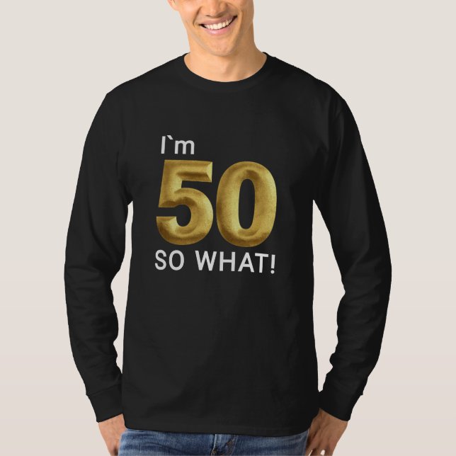 Camiseta I'm 50 So What Funny 50th Birthday (Anverso)