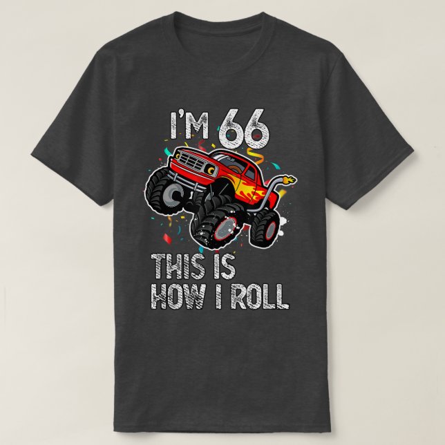 Camiseta I'm 66 This Is How I Roll 66th Birthday Monster Tr (Diseño del anverso)