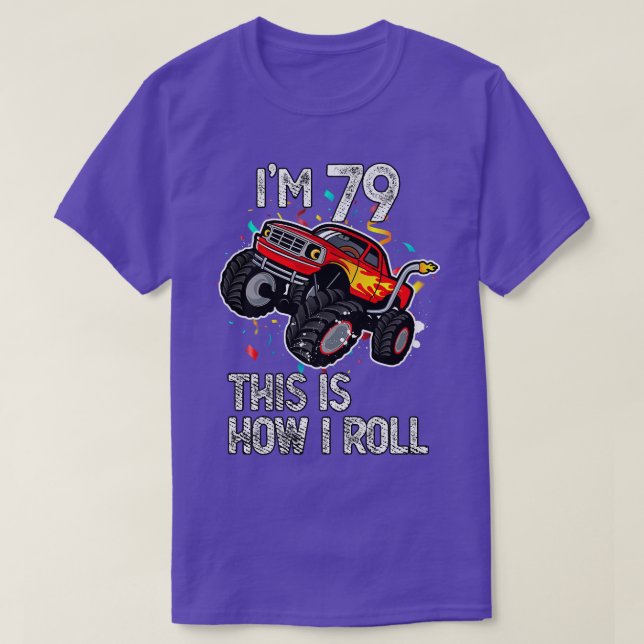 Camiseta I'm 79 This Is How I Roll 79th Birthday Monster Tr (Diseño del anverso)