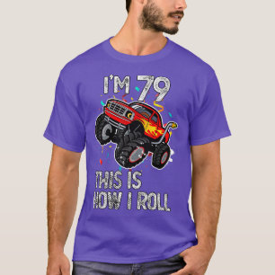 Camiseta I'm 79 This Is How I Roll 79th Birthday Monster Tr