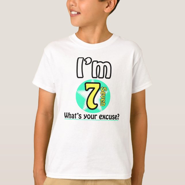 Camiseta I'm 7 What's your excuse? (Anverso)