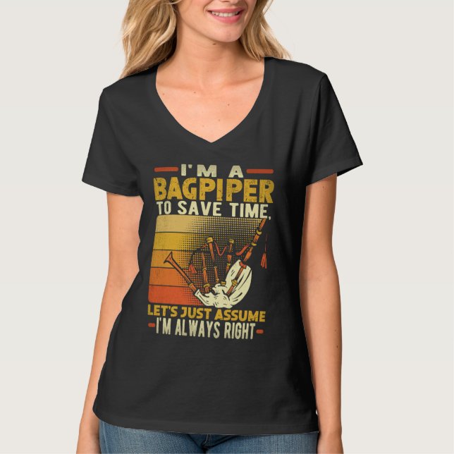 Camiseta I'm A Bagpiper To Save Time I'm Always Right Bagpi (Anverso)