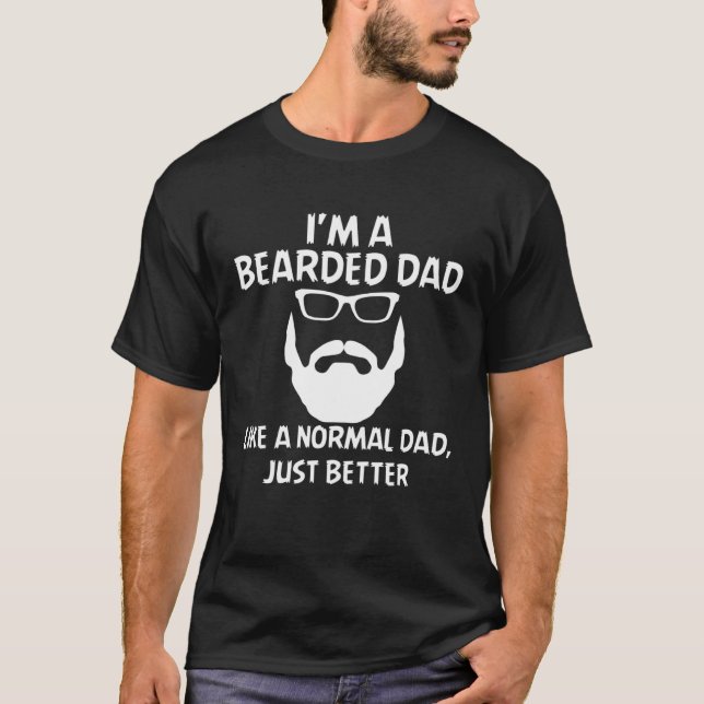 Camiseta I'm A Bearded Dad Like Normal Dad But Better Beard (Anverso)