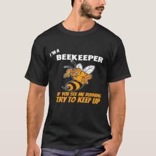 Camiseta Im A Beekeeper I You See Me Running Apparel