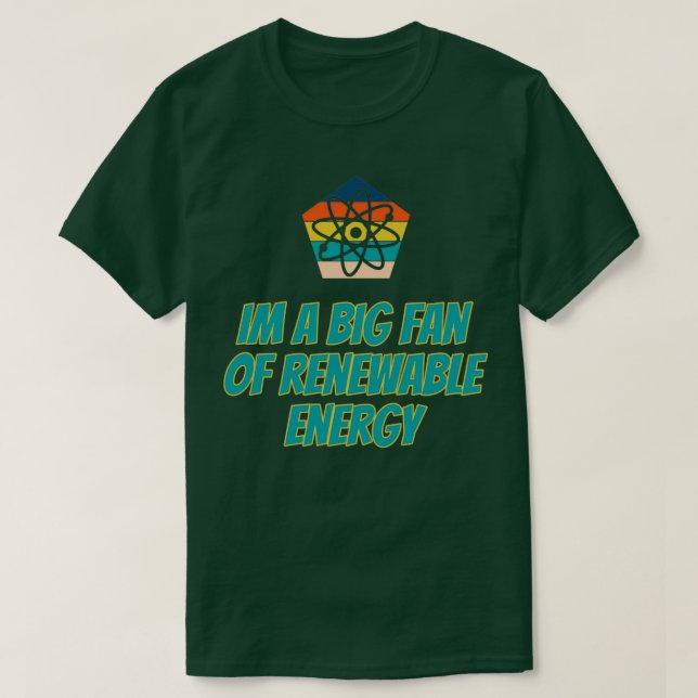 Camiseta Im a big fan of renewable energy 6 (Diseño del anverso)