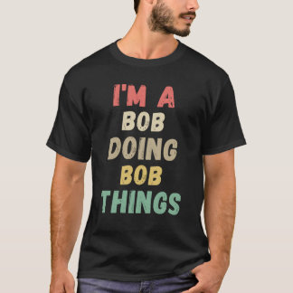 Camiseta I'm A Bob Doing Bob Things Name Funny Chritmas
