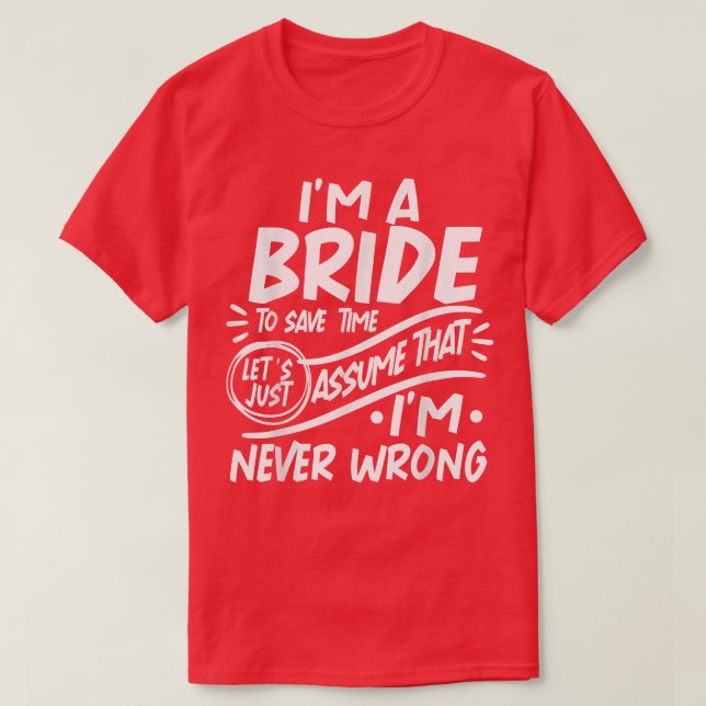 Camiseta I'm A Bride Squad Save Time Lets Assume that I'm N (Diseño del anverso)