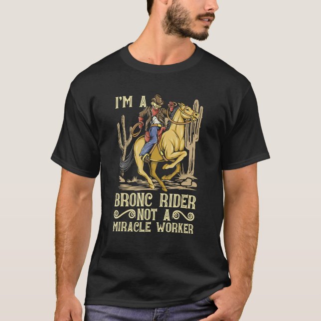 Camiseta I'm A Bronc Rider Western Riding Rodeo Love Bareba (Anverso)
