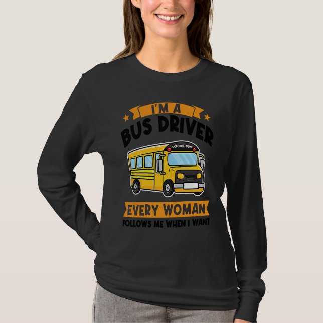 Camiseta I'm a bus driver every woman follows school bus (Anverso)