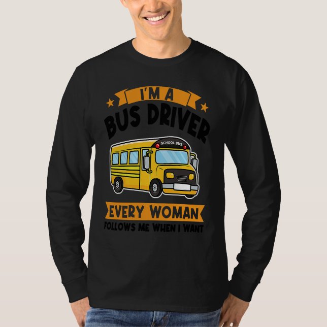 Camiseta I'm a bus driver every woman follows school bus (Anverso)
