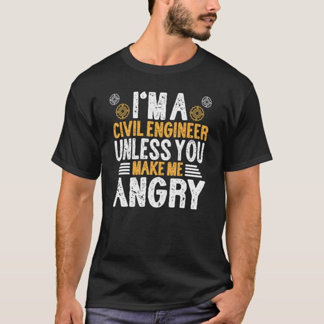 Camiseta Im A Civil Engineer Unless U Make Me Angry  Engine (Anverso)