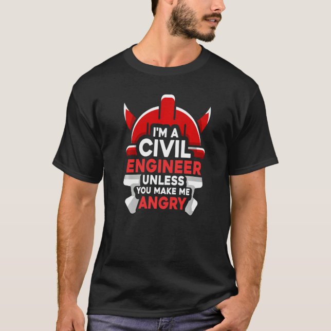 Camiseta I'm A Civil Engineer Unless You Make Me Angry Engi (Anverso)