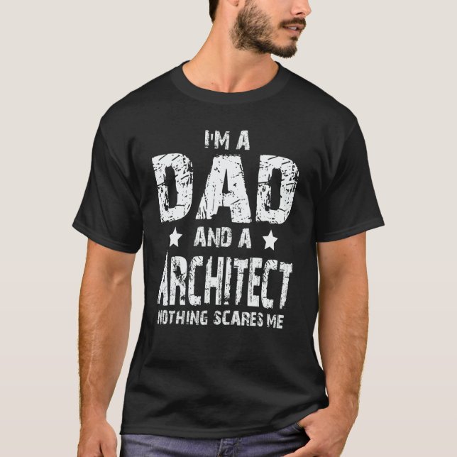 Camiseta I'm A Dad And A Architect Nothing Scares Me (Anverso)