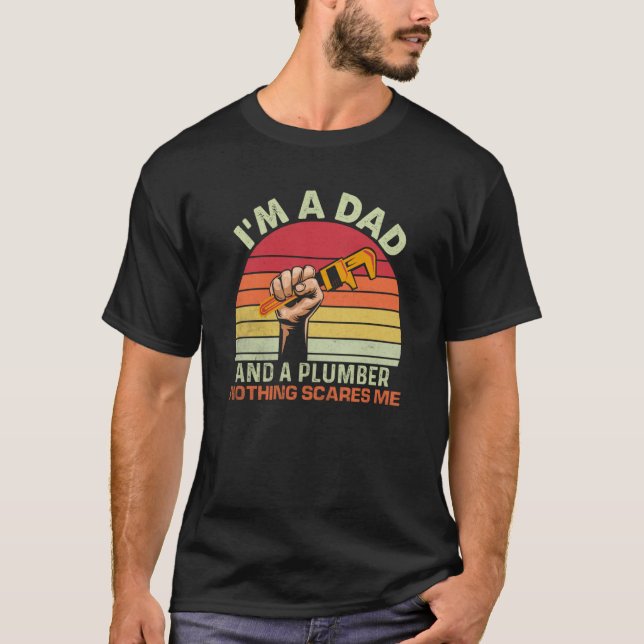 Camiseta I'm A Dad And A Plumber Nothing Scares Me Plumbing (Anverso)