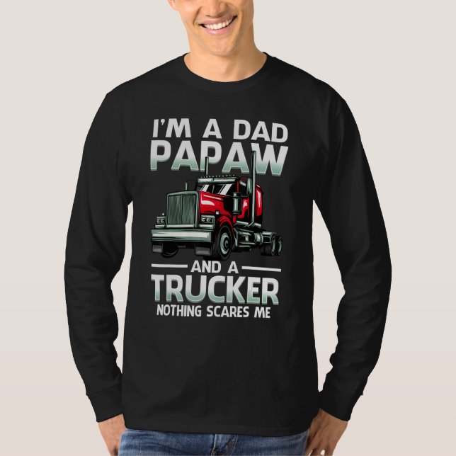 Camiseta I'm A Dad Papaw And A Trucker Nothing Scares Me (Anverso)