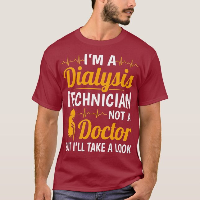 Camiseta Im A Dialysis Technician Funny Nephrologics Tech (Anverso)