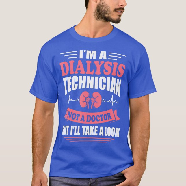 Camiseta Im A Dialysis Technician Funny Nephrologics Tech (Anverso)