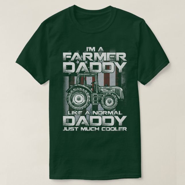 Camiseta I'm A Farmer Daddy Like A Normal Daddy Just Much C (Diseño del anverso)