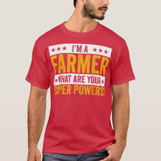 Camiseta I'm A Farmer What Are Your Superpowers Farmer Outf