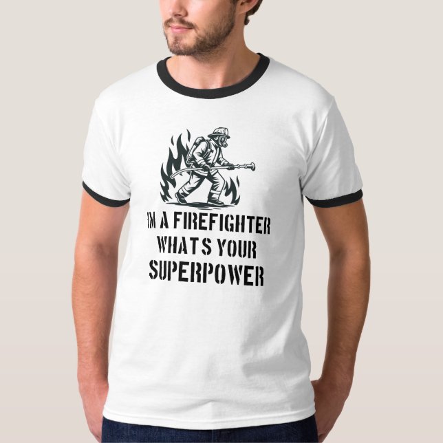 Camiseta I'm a Firefighter What's Your Superpower (Anverso)
