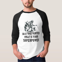 Camiseta I'm a Firefighter What's Your Superpower
