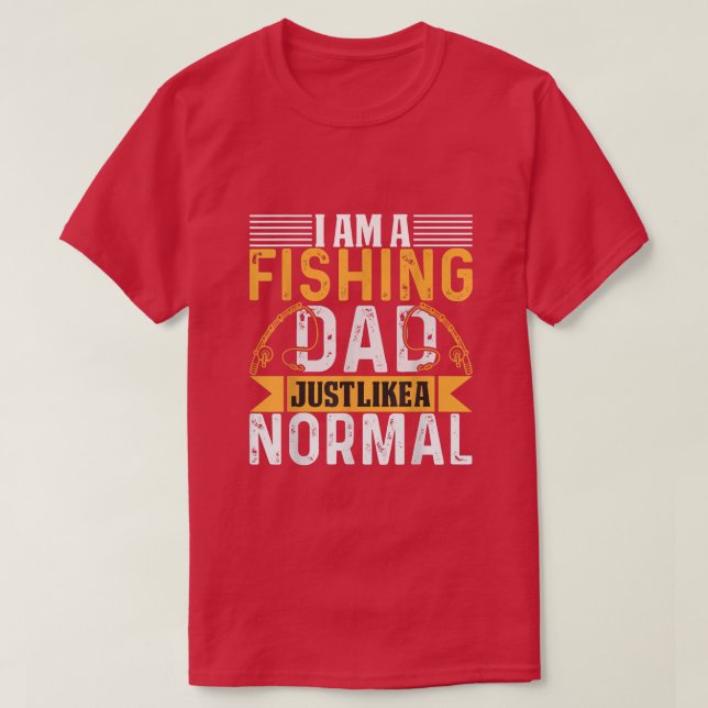 Camiseta Im a fishing dad just like a normal dad  (Diseño del anverso)