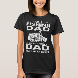 Camiseta I'm A Fishing Dad Like A Normal Dad Just Much Cool