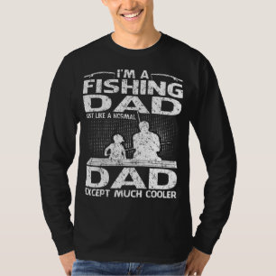 Camiseta I'm A Fishing Dad Like A Normal Dad Just Much Cool