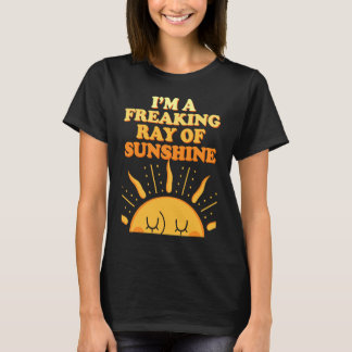 Camiseta I'm A Freaking Ray Of Sunshine Sarcasm Saying