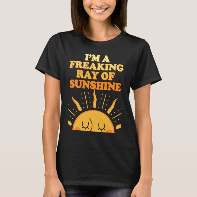 Camiseta I'm A Freaking Ray Of Sunshine Sarcasm Saying (Anverso)