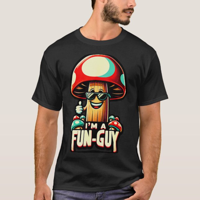 Camiseta I'm A Fun-guy' - Amusing Mushroom Enthusiast's Fun (Anverso)