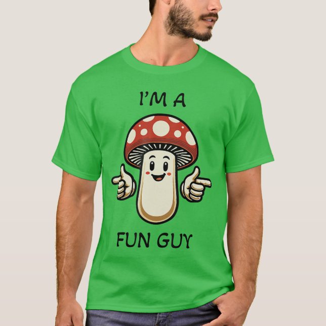Camiseta Im a Fungi Fun Guy Mushroom Pun Funny friends (Anverso)