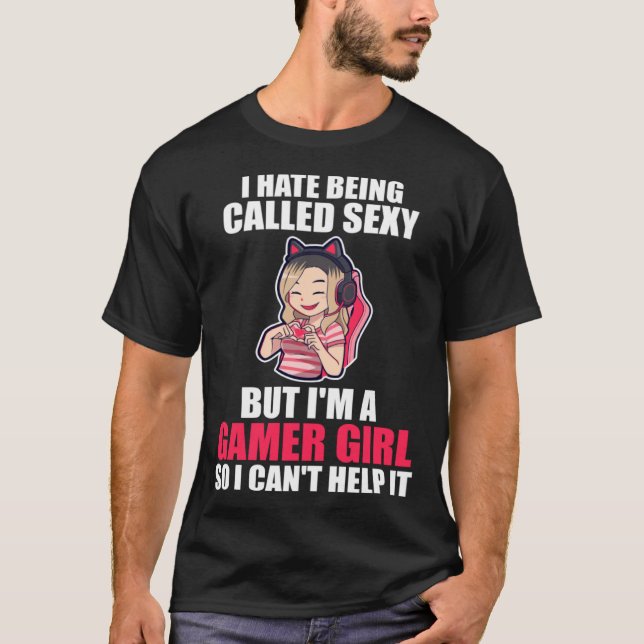 Camiseta I'm a Gamer Girl so I can't help it Gamer Girl (Anverso)
