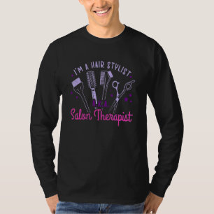 Camiseta Im A Hair Stylist Aka Salon Therapist Beauticist