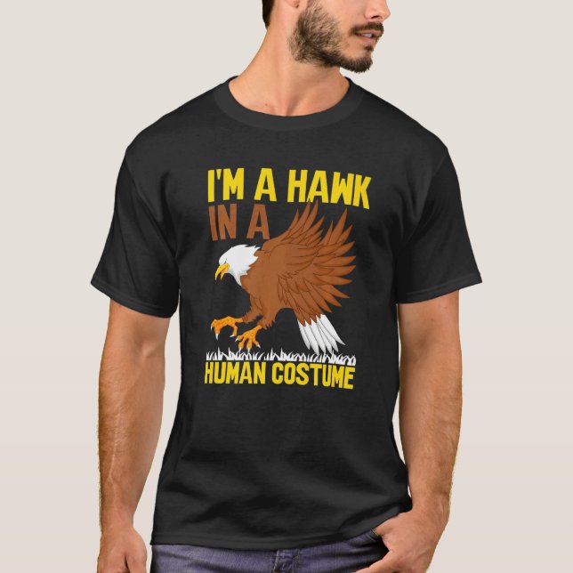 Camiseta I'm A Hawk In A Human Costume  Hawk   1 (Anverso)