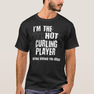 Camiseta Im A Hot Psychotic Curling Player Advirtiendo Fund