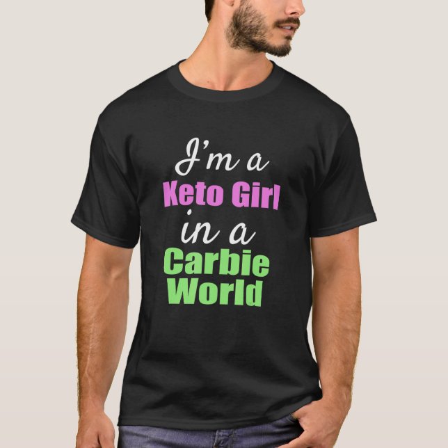 Camiseta I'm A Keto Girl In A Carbie World (Anverso)