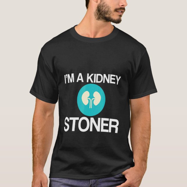 Camiseta I'm A Kidney Stoner   (Anverso)
