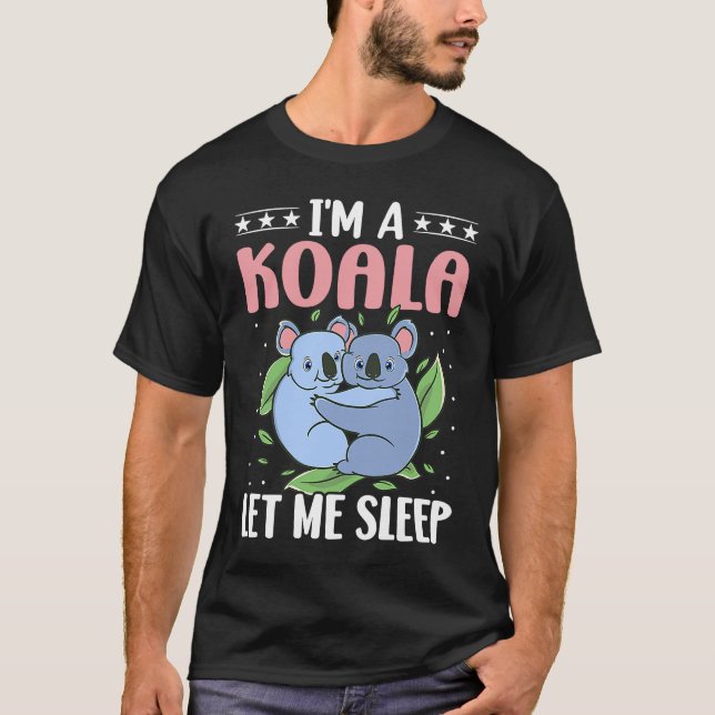 Camiseta I'm A Koala Let Me Sleep (Anverso)