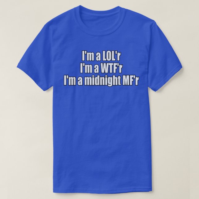 Camiseta Im a LOLr WTFr Midnight MFr Funny Lyric (Diseño del anverso)