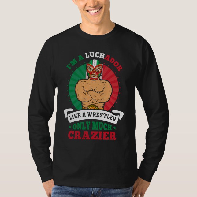 Camiseta I'm A Luchador Like A Wrestler Only Much Crazier L (Anverso)