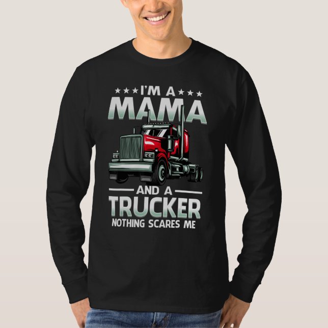 Camiseta I'm A Mama And Trucker Nothing Scares Me Mother's  (Anverso)