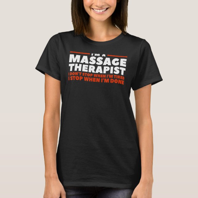 Camiseta I'm A Massage Therapist I Don't Stop When I'm Tire (Anverso)