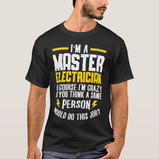 Camiseta I'm a master electrican of course i'm crazy do Ele (Anverso)
