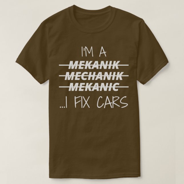 Camiseta Im A Mechanic I Fix Cars 4 (Diseño del anverso)