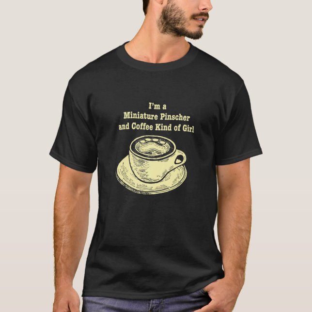 Camiseta Im A Miniature Pinscher And Coffee Kind Of Girl Mi (Anverso)