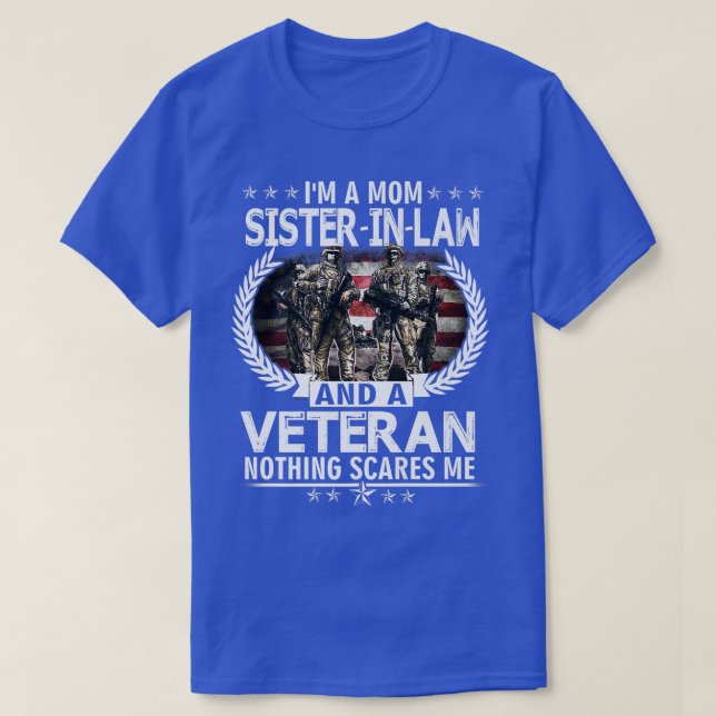 Camiseta I'm A Mom SisterInLaw And A Veteran Nothing Scares (Diseño del anverso)
