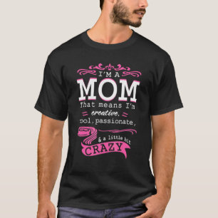 Camiseta I'm A Mom That Mean I'm Creative Cool Passionate